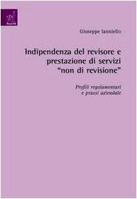 Indipendenza del revisore e prestazione di servizi «non di revisione». Profili regolamentari e prassi aziendale Books