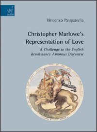 Christopher Marlowe's representation of love. A challenge to the English renaissance amorous discourse Contemporary literature