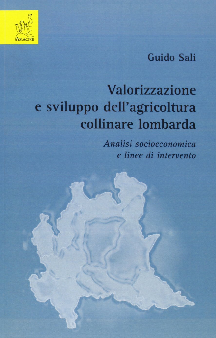 Valorizzazione e sviluppo dell'agricoltura collinare lombarda. Analisi socioeconomica e linee di intervento Books