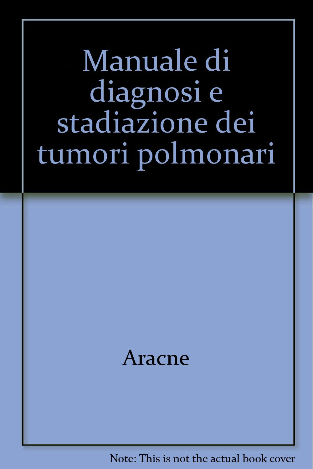 Manuale di diagnosi e stadiazione dei tumori polmonari Medicine