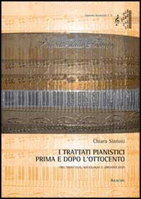 I trattati pianistici prima e dopo l'Ottocento. Tra didattica, sociologia e organologia (Immota harmonìa) Arts & Music