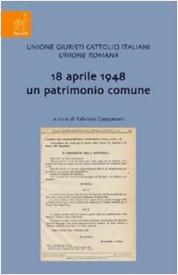 18 Aprile 1948 un patrimonio comune. Incontro di studio sul tema Politics & History