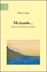 Mi ricordo... Storie di vita di donne siciliane Books