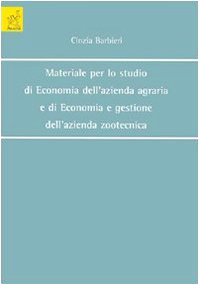 Materiale per lo studio di economia dell'azienda agraria e di economia e gestione dell'azienda zootecnica Business, Finance & Career