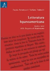 Letturatura ispanoamericana. Storia e testi dalla scoperta al modernismo book