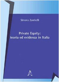 Private equity. Teoria ed evidenza in Italia Business & Technology