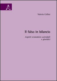 Il falso in bilancio. Aspetti economico-aziendali e giuridici Law