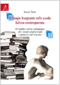 Il disagio insegnante nella scuola italiana contemporanea. Un'analisi critico-pedagogica dei vissuti professionali e formativi del docente Education & Training