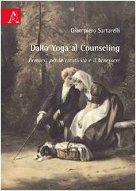 Dallo yoga al counseling. Percorsi per la creatività e il benessere Medicine