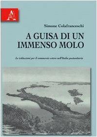 A guisa di un immenso molo. Le istituzioni per il commercio estero nell'Italia postunitaria Business, Finance & Career