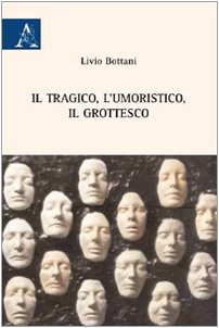 Il tragico, l'umoristico, il grottesco Contemporary literature
