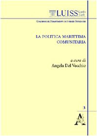 La politica marittima comunitaria. Atti del convegno (Roma, 16 aprile 2008) (Quaderni del Dip. di scienze giuridiche) Law