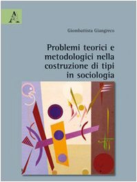 Problemi teorici e metodologici nella costruzione di tipi in sociologia Social Sciences