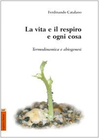La vita e il respiro e ogni cosa. Termodinamica e abiogenesi Business & Technology