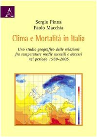Clima e mortalità in Italia. Uno sguardo geografico delle relazioni fra temperature medie mensili e decessi nel periodo 1969-2005 Geology & Geography