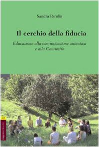 Il cerchio della fiducia. Educazione alla comunicazione autentica e alla Comunità Medicine