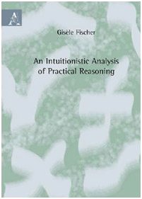 Intuitionistic analysis of practical reasoning (An). Ediz. italiana Business & Technology