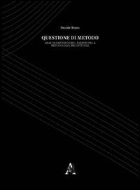 Questione di metodo. Analisi, sintesi, teorie e casi di studio sulla cultura del progetto Architecture