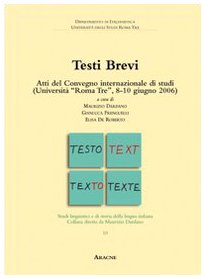 Testi brevi. Atti del Convegno internazionale di studi (Università di Roma Tre, 8-10 giugno 2006) (Studi linguistici e di storia della lingua italiana) Social Sciences