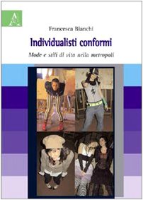 Individualisti conformi. Mode e stili di vita nella metropoli Books