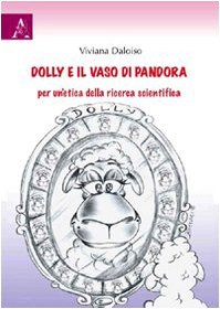 Dolly e il vaso di Pandora. Per un'etica della ricerca scientifica Natural Sciences