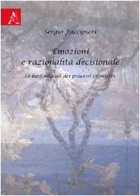 Emozioni e razionalità decisionale. Le basi neurali dei processi cognitivi Business, Finance & Career
