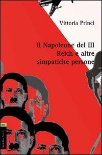 Il Napoleone del III Reich e altre simpatiche persone book