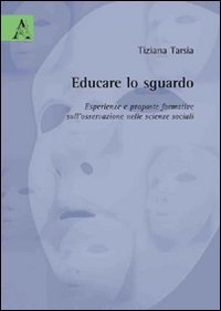 Educare lo sguardo. Esperienze e proposte formative sull'osservazione nelle scienze sociali book