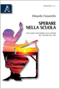 Sperare nella scuola. Una nuova educazione alla scienza nel sistema dei licei book