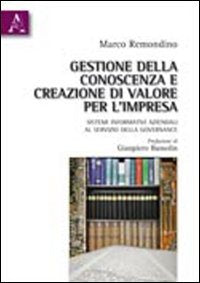 Gestione della conoscenza e creazione di valore per l'impresa. Sistemi informativi aziendali al servizio della governance book