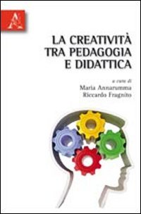 La creatività tra pedagogia e didattica book