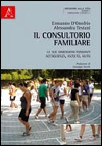 Il consultorio familiare. Le sue dimensioni fondanti: accoglienza, ascolto, aiuto book