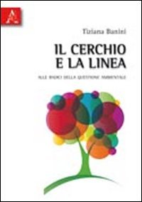 Il cerchio e la linea. Alle radici della questione ambientale book