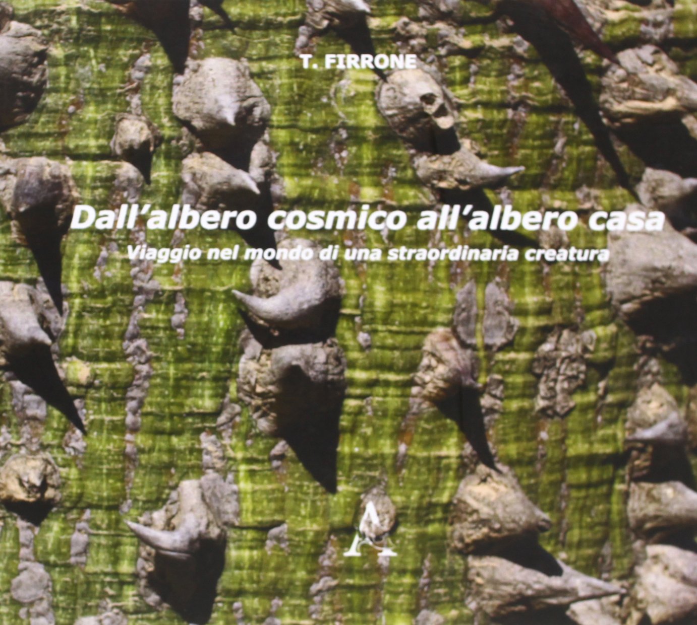 Dall'albero cosmico all'albero casa. Viaggio nel mondo di una straordinaria creatura book