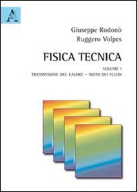 Fisica tecnica. Trasmissione del calore. Moto dei fluidi (Vol. 1) book