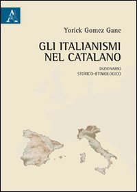 Gli italianismi nel catalano. Dizionario storico-etimologico book