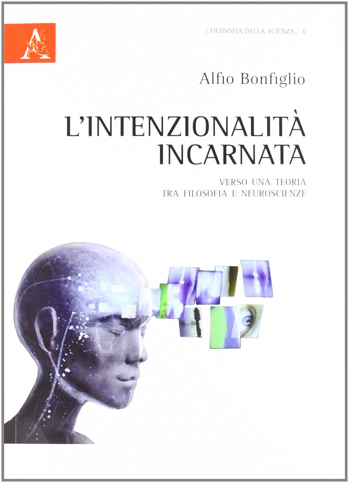 L'intenzionalità incarnata. Verso una teoria tra filosofia e neuroscienze book