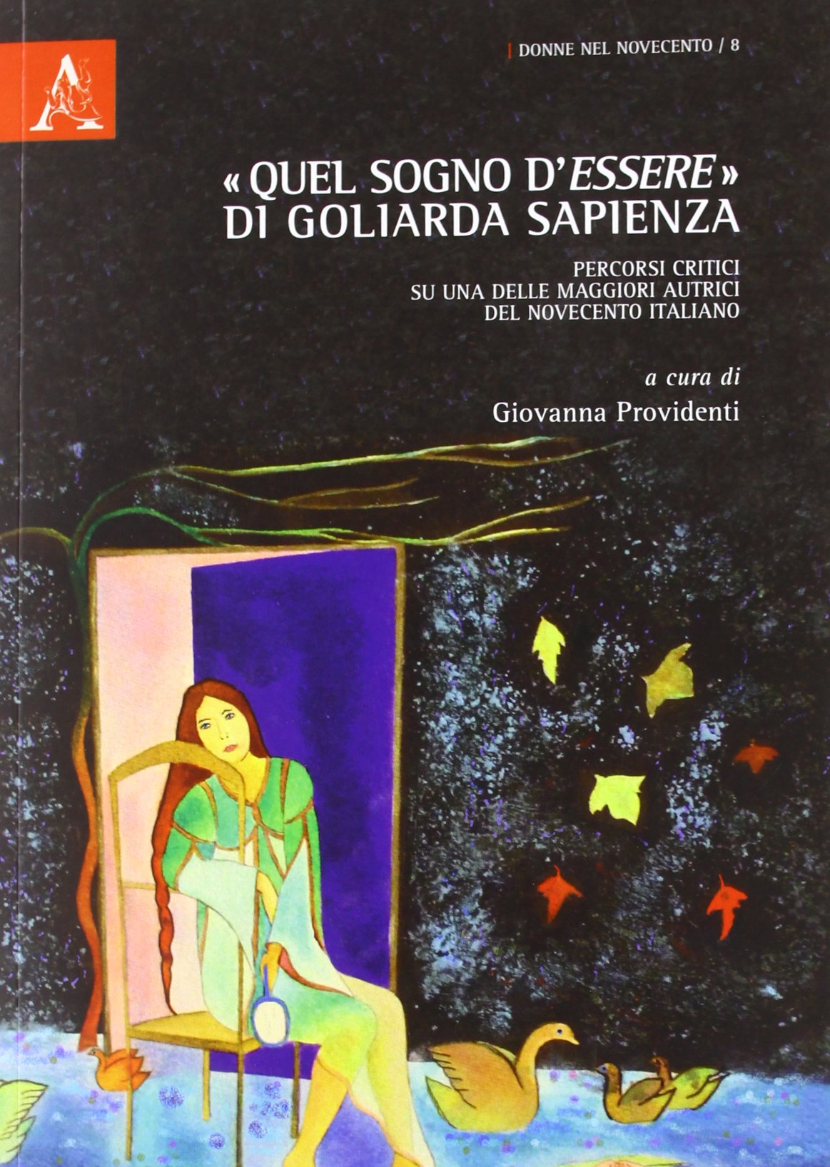 «Quel sogno d'essere» di Goliarda Sapienza. Percorsi critici su una delle maggiori autrici del Novecento italiano book