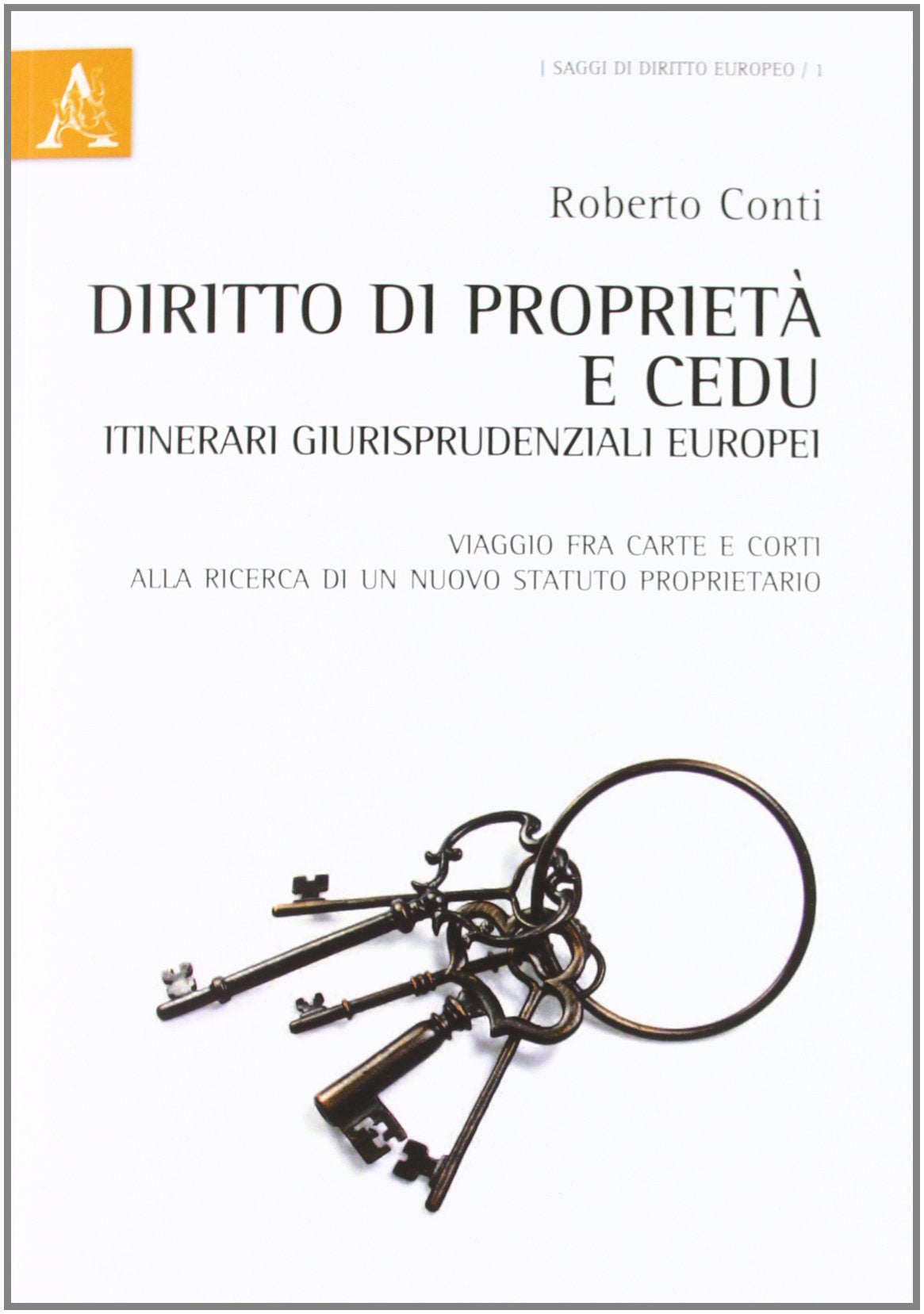 Diritto di proprietà e CEDU. Itinerari giurisprudenziali europei. Viaggio fra carte e corti alla ricerca di un nuovo statuto proprietario Law