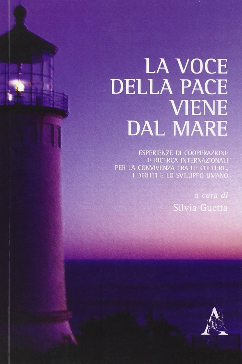 La voce della pace viene dal mare. Esperienze di ccoperazione e ricerca internazionali per la convivenza tra le culture, i diritti e lo sviluppo umano Social Sciences