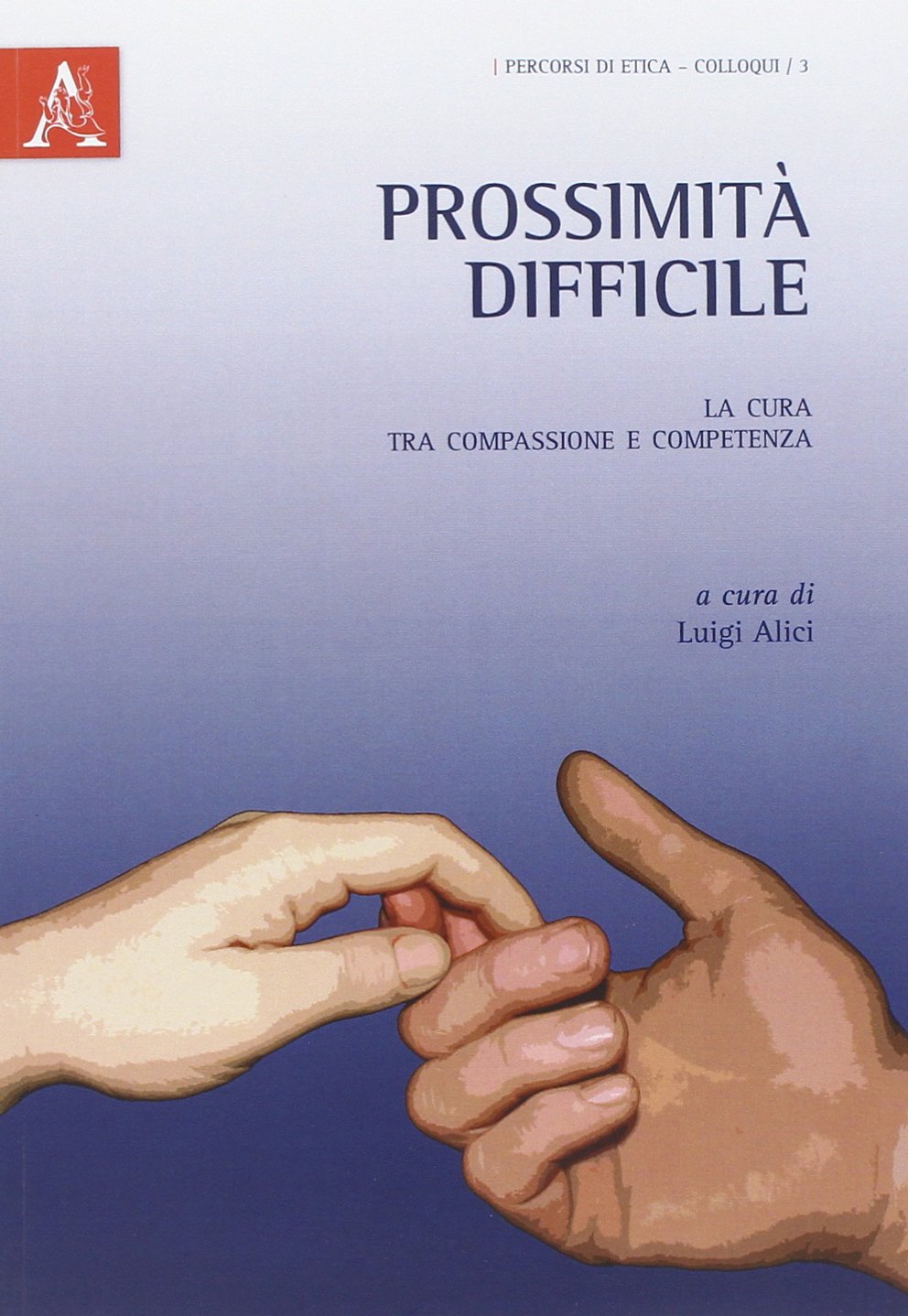 Prossimità difficile. La cura tra compassione e competenza book