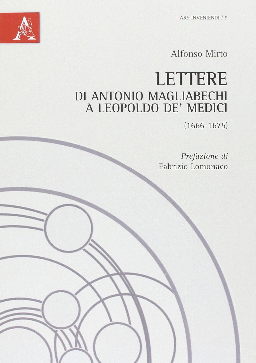 Lettere di Antonio Magliabechi a Leopoldo de' Medici (1666-1675) (Ars inveniendi) Essays & Short Stories