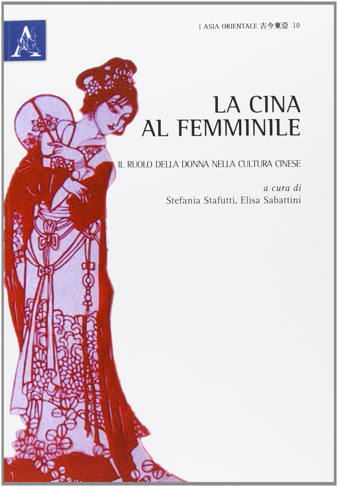 La Cina al femminile. Il ruolo della donna nella cultura cinese Books