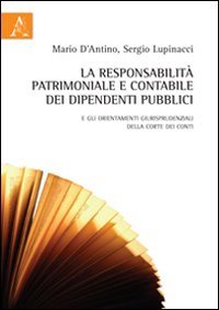 La responsabilità patrimoniale e contabile dei dipendenti pubblici. E gli orientamenti giurisprudenziali della Corte dei Conti book