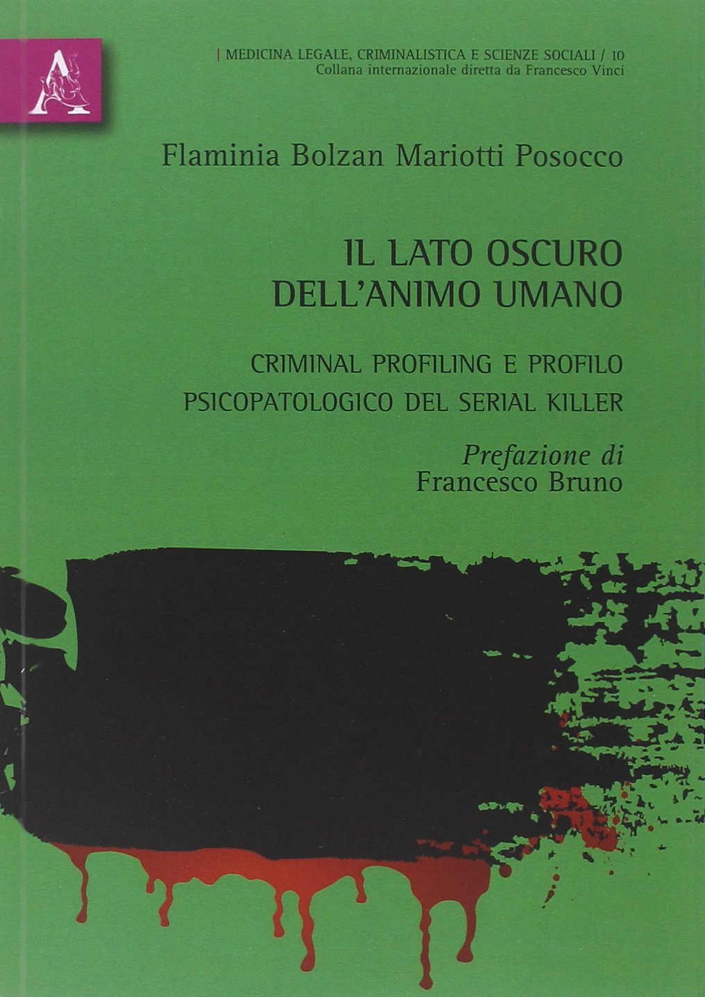 Il lato oscura dell'animo umano. Criminal profiling e profilo psicopatologico del serial killer book