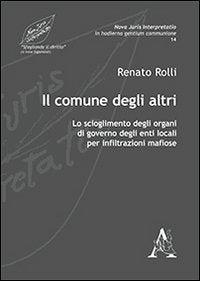 Il comune degli altri. Lo scioglimento degli organi di governo degli enti locali per infiltrazioni mafiose book
