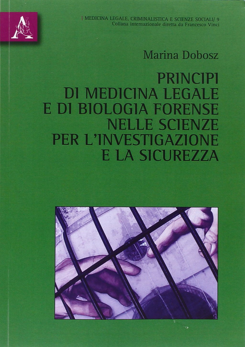 Principi di medicina legale e di biologia forense nelle scienze per l'investigazione e la sicurezza (Medicina legale criminal. scienze sociali) Medicine