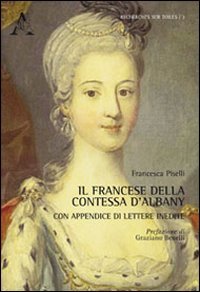Il francese della contessa d'Albany. Con appendice di lettere inedite (Recherches sur toiles) Social Sciences