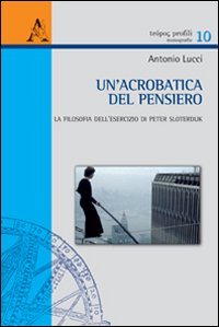 Un'acrobatica del pensiero. La filosofia dell'esercizio di Peter Sloterdijk book