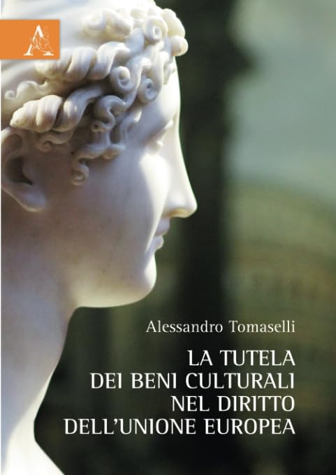 La Tutela Dei Beni Culturali Nel Diritto Dell'Unione Europea Books